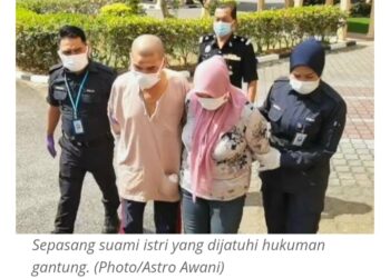 Pasangan Suami Istri Pembunuh Putrinya Sendiri Hukum Gantung