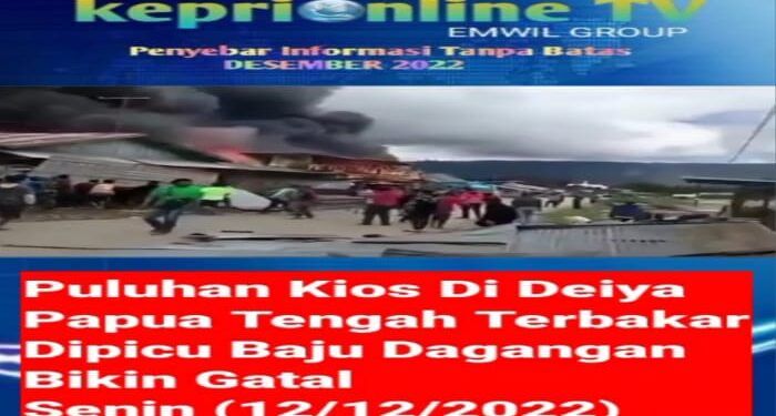 Puluhan Kios Di Papua Hangus Terbakar, Anggota TNI Ditusuk