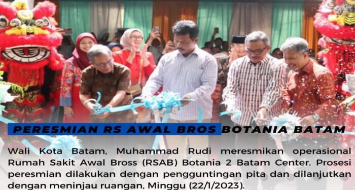 Walikota Batam Muhammad Rudi Resmikan Operasional RS Awal Bros Botania 2