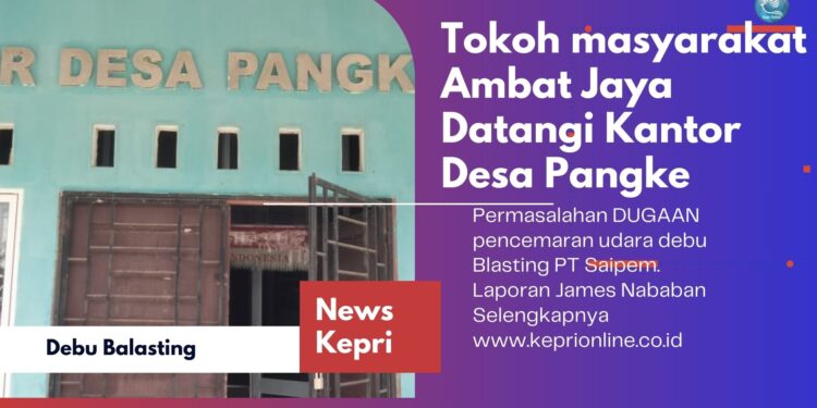 Polemik Kualitas Udara Debu Blasting PT Saipem, Warga Kampung Ambat Jaya Desa Pangke : Pertanyakan Acuan PT SI
