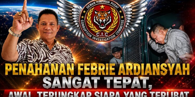 Penahanan Febrie Ardiansyah Sangat Tepat,Awal Terungkap Siapa Yang Terlibat,CIC Mendukung